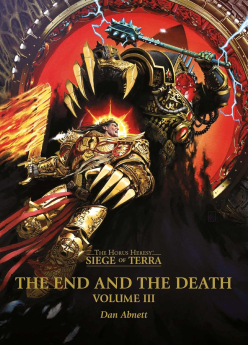 Horus Heresy Siege Of Terra The End and the Death: Volume III